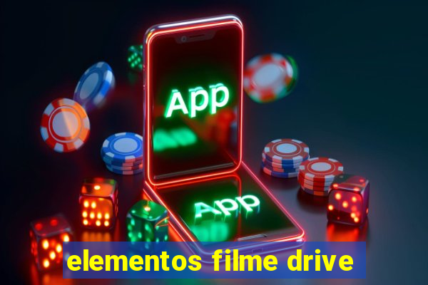 elementos filme drive